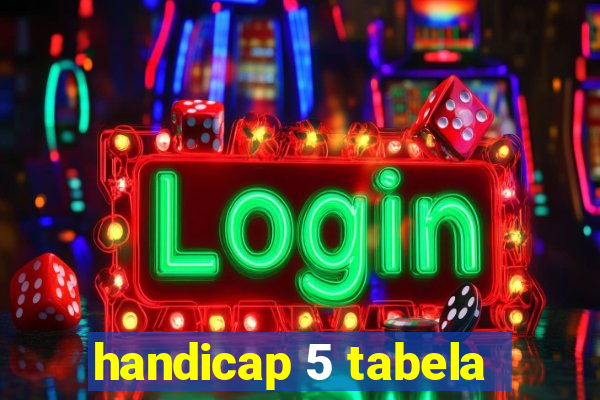 handicap 5 tabela